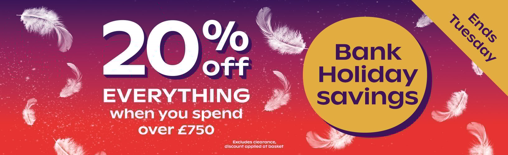 20% off everything when you spend over £750