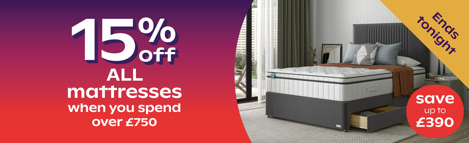 Save up to £300 on selected Mattresses PLUS 15% Off ALL Mattresses When You Spend Over £750+