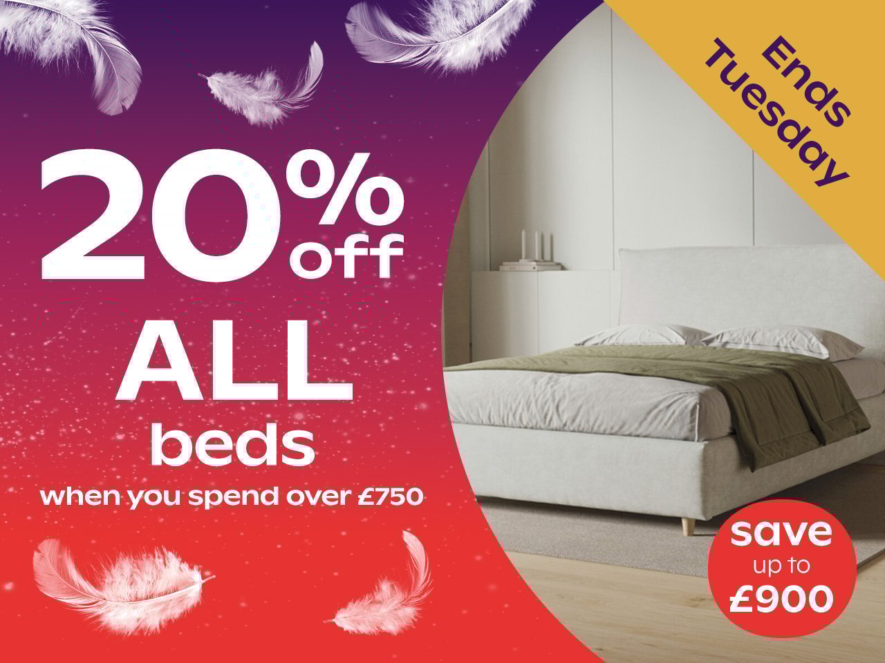 20% Off ALL Beds When You Spend Over £750 - Ends Tuesday