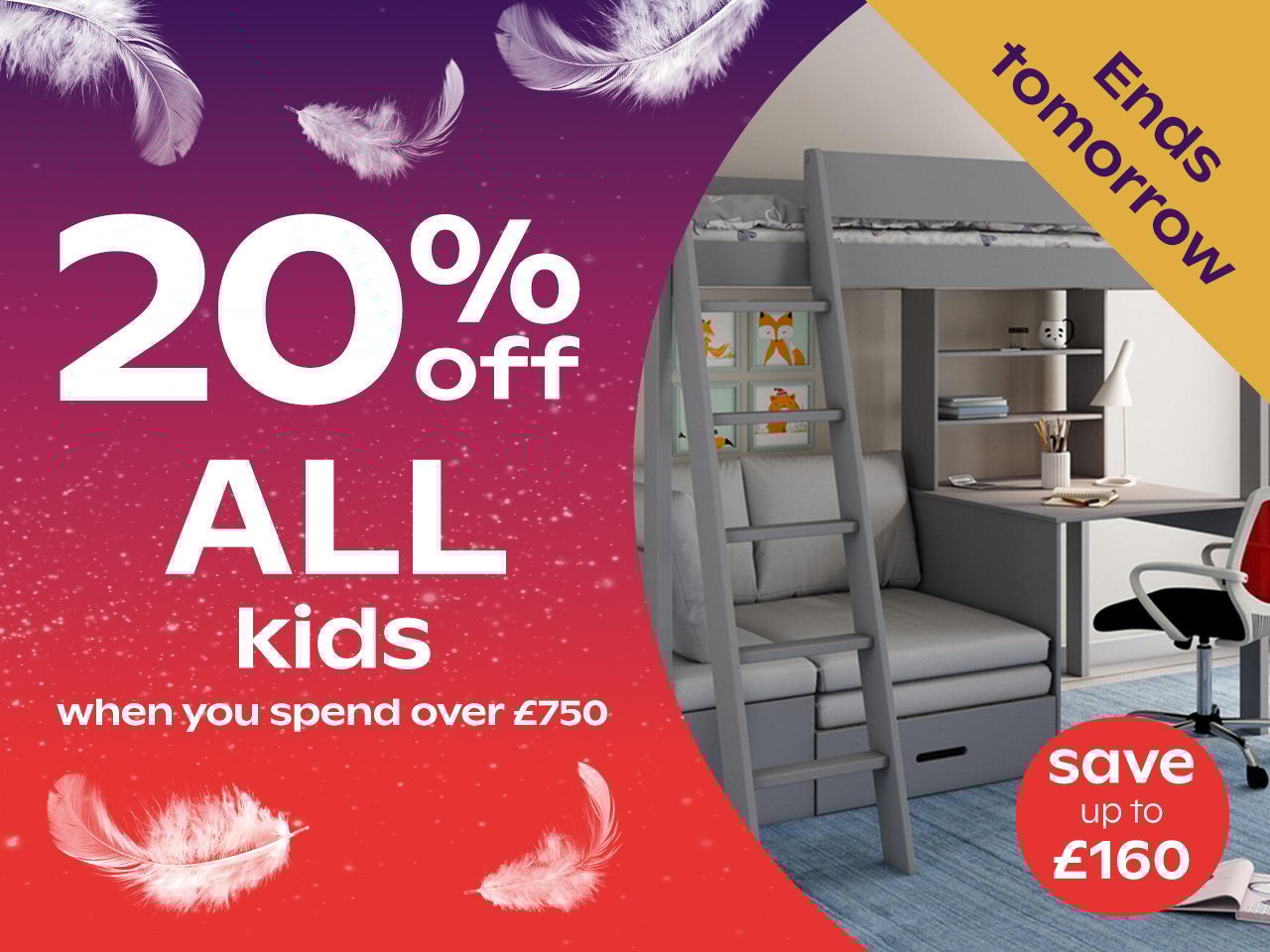20% Off Kids When You Spend Over £750 - Ends Tuesday				 				