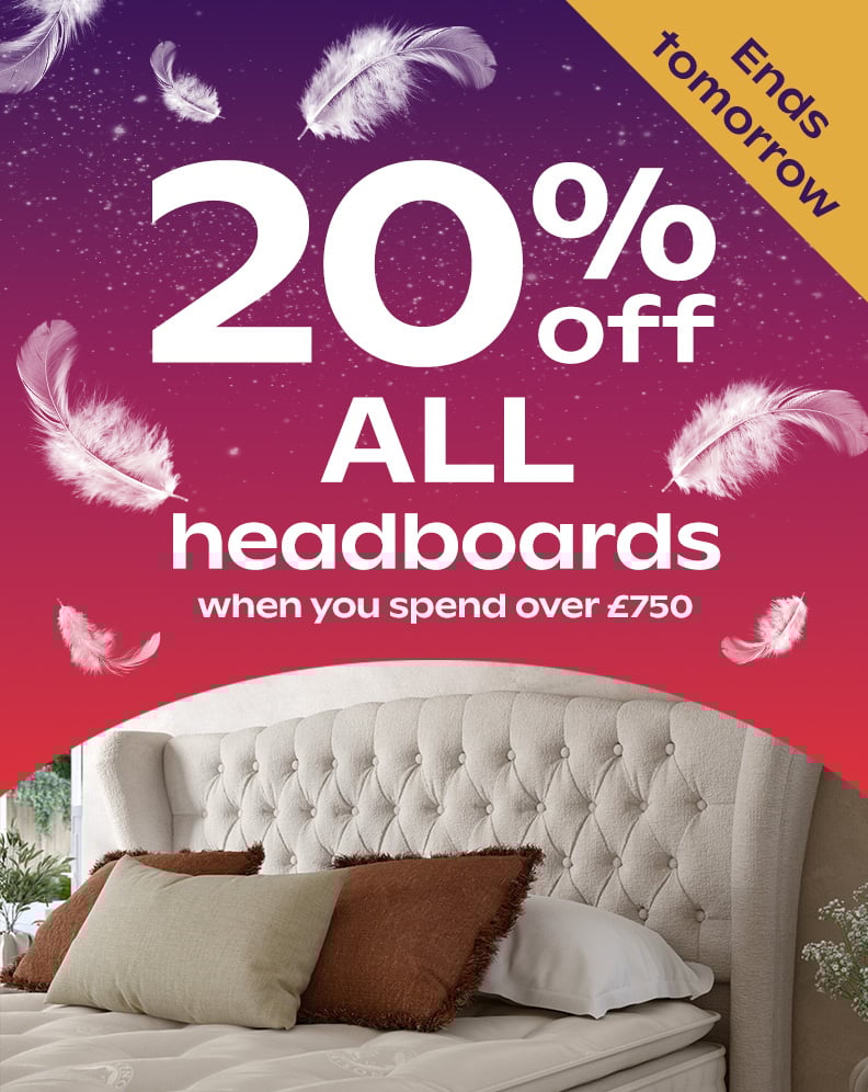 20% Off ALL Headboards When You Spend Over £750