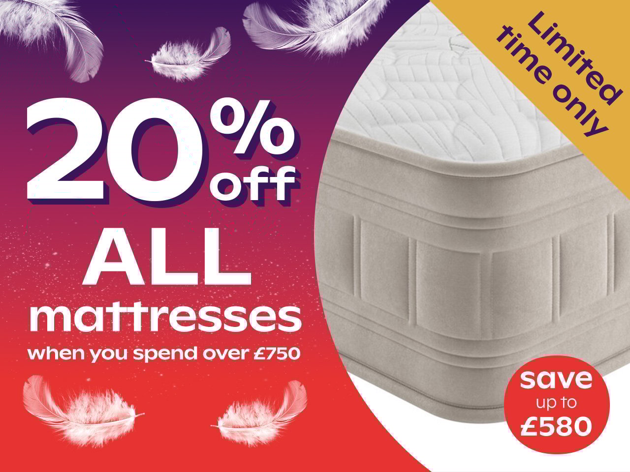 20% Off ALL Mattresses When You Spend Over £750