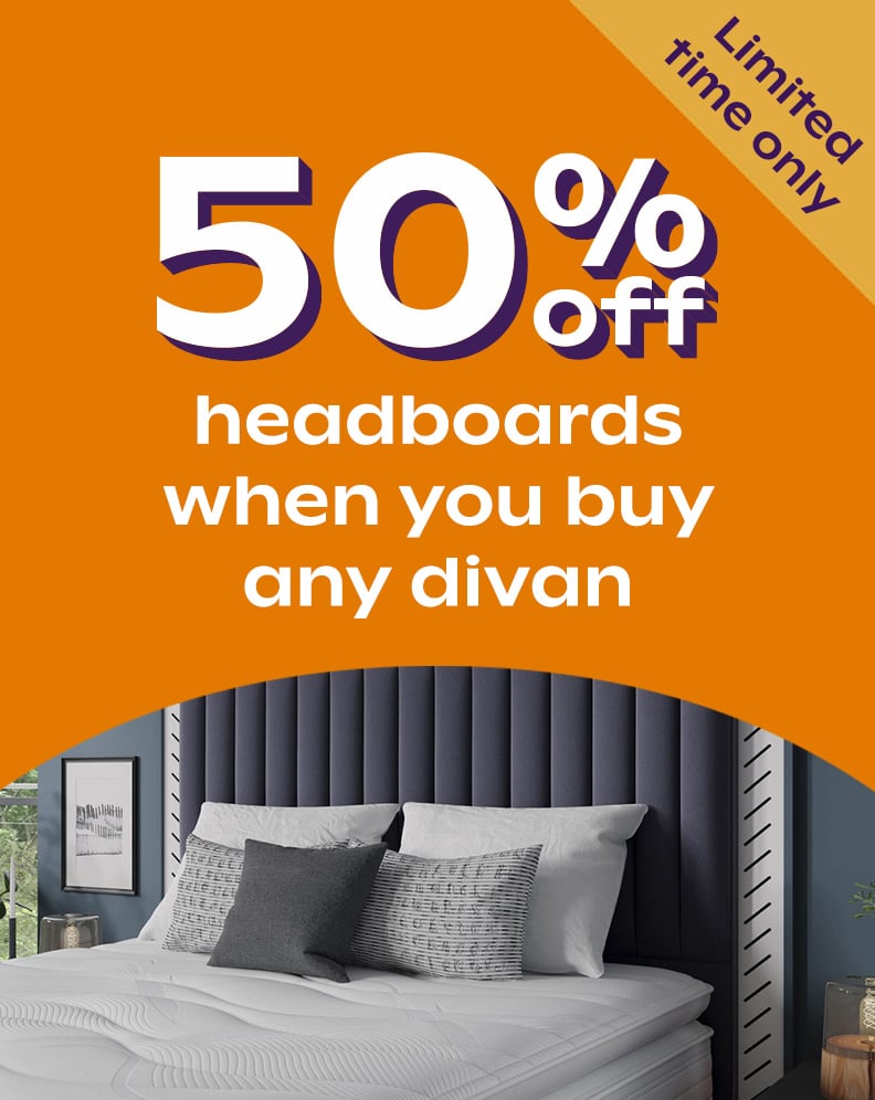50% Off Headboards When Bought With A Divan Bed