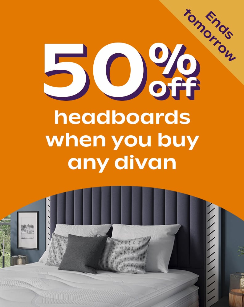 50% Off Headboards When Bought With A Divan Bed