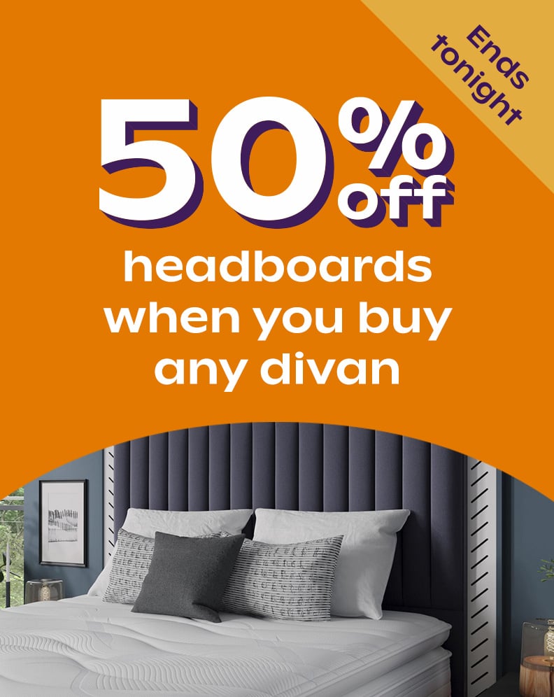 50% Off Headboards When Bought With A Divan Bed