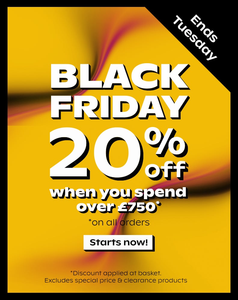 Black Friday - Up To 20% Off All Orders Over £750