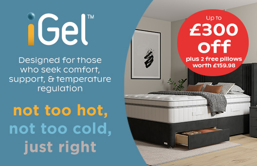 £300 off iGel and 2 free pillows worth £159.98